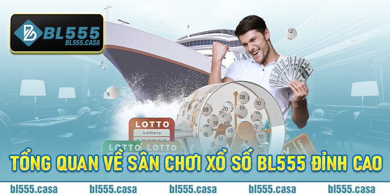 Tổng quan về sân chơi xổ số Bl555 đỉnh cao